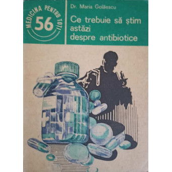 CE TREBUIE SA STIM ASTAZI DESPRE ANTIBIOTICE