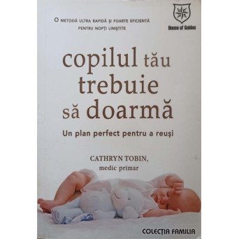 COPILUL TAU TREBUIE SA DOARMA. UN PLAN PERFECT PENTRU A REUSI