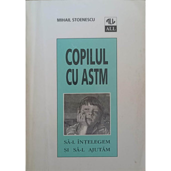 COPILUL CU ASTM. SA-L INTELEGEM SI SA-L AJUTAM