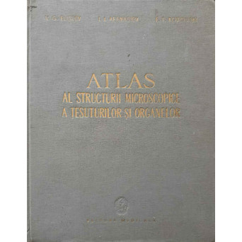 ATLAS AL STRUCTURII MICROSCOPICE A TESUTURILOR SI ORGANELOR