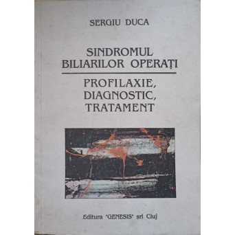 SINDROMUL BILIARILOR OPERATI. PROFILAXIE, DIAGNOSTIC, TRATAMENT