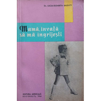MAMA, INVATA SA MA INGRIJESTI