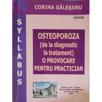 OSTEOPOROZA (DE LA DIAGNOSTIC LA TRATAMENT) O PROVOCARE PENTRU PRACTICIAN