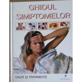 GHIDUL SIMPTOMELOR. CAUZE SI TRATAMENTE