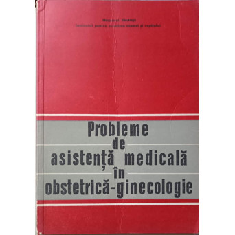 PROBLEME DE ASISTENTA MEDICALA IN OBSTETRICA-GINECOLOGIE