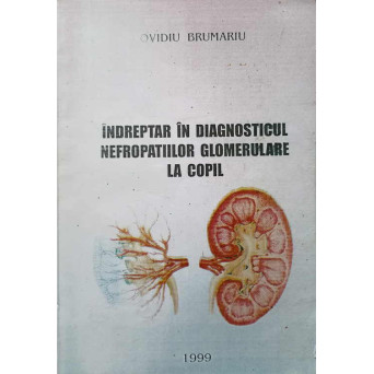 INDREPTAR IN DIAGNOSTICUL NEFROPATIILOR GLOMERULARE LA COPIL