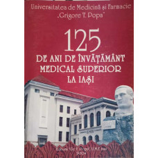 125 DE ANI DE INVATAMANT MEDICAL SUPERIOR LA IASI
