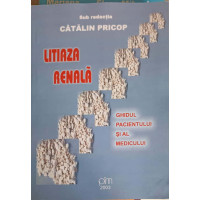 LITIAZA RENALA. GHIDUL PACIENTULUI SI AL MEDICULUI