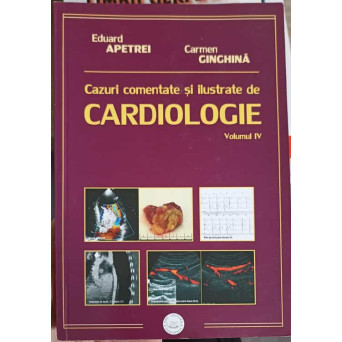 CAZURI COMENTATE SI ILUSTRATE DE CARDIOLOGIE VOL.4