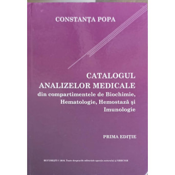 CATALOGUL ANALIZELOR MEDICALE DIN COMPARTIMENTELE DE BIOCHIMIE, HEMATOLOGIE, HEMOSTAZA SI IMUNOLOGIE