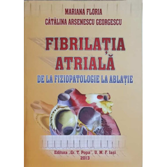 FIBRILATIA ATRIALA DE LA FIZIOPATOLOGIE LA ABLATIE