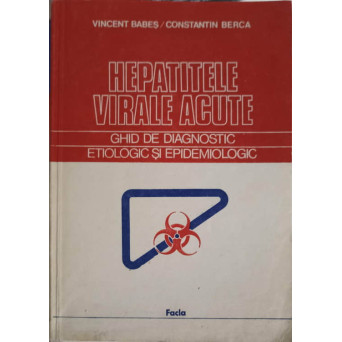 HEPATITELE VIRALE ACUTE. GHID DE DIAGNOSTIC ETIOLOGIC SI EPIDEMIOLOGIC