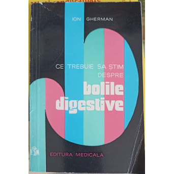 CE TREBUIE SA STIM DESPRE BOLILE DIGESTIVE