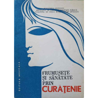 FRUMUSETE SI SANATATE PRIN CURATENIE