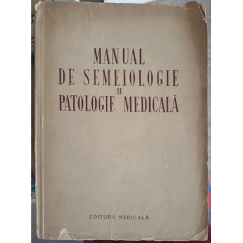 MANUAL DE SEMEIOLOGIE SI PATOLOGIE MEDICALA PENTRU SCOLILE MEDII TEHNICE MEDICALE