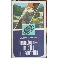 IMUNOLOGIA - UN ALIAT AL SANATATII IMUNOLOGIA - UN ALIAT AL SANATATII