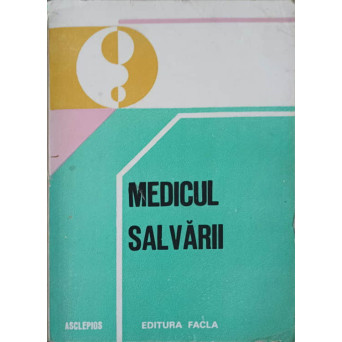 MEDICUL SALVARII. GHID DE DIAGNOSTIC SI TRATAMENT IN PRINCILAPELE URGENTE MEDICO-CHIRURGICALE