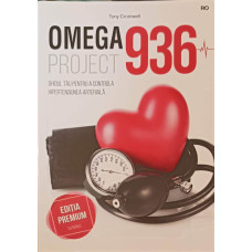 OMEGA 936 PROJECT: GHIDUL TAU PENTRU A CONTROLA HIPERTENSIUNEA ARTERIALA