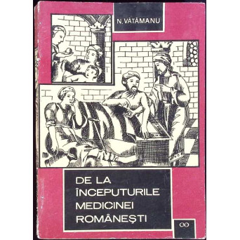 DE LA INCEPUTURILE MEDICINEI ROMANESTI