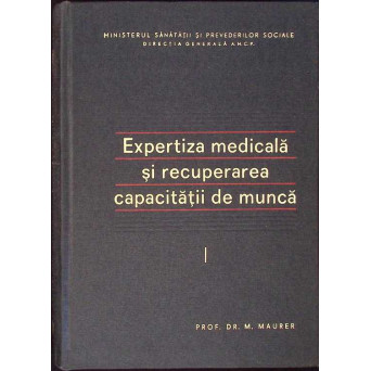 EXPERTIZA MEDICALA SI RECUPERAREA CAPACITATII DE MUNCA VOL.1