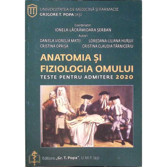 ANATOMIA SI FIZIOLOGIA OMULUI: TESTE PENTRU ADMITERE 2020