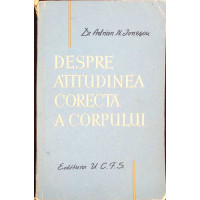 DESPRE ATITUDINEA CORECTA A CORPULUI DESPRE ATITUDINEA CORECTA A CORPULUI