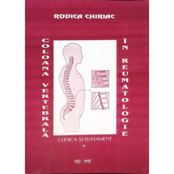 COLOANA VERTEBRALA IN REUMATOLOGIE. CLINICA SI TRATAMENT VOL.1