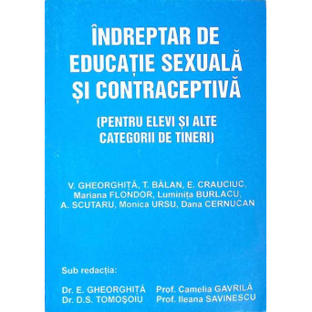 INDREPTAR DE EDUCATIE SEXUALA SI CONTRACEPTIVA (PENTRU ELEVI SI ALTE CATEGORII DE TINERI)