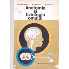 ANATOMIA SI FIZIOLOGIA OMULUI. MANUAL PENTRU ANUL III LICEE DE CULTURA GENERALA SI LICEE DE SPECIALITATE