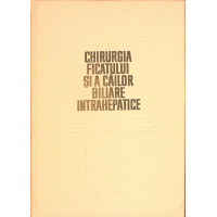 CHIRURGIA FICATULUI SI A CAILOR BILIARE INTRAHEPATICE