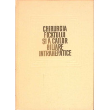 CHIRURGIA FICATULUI SI A CAILOR BILIARE INTRAHEPATICE