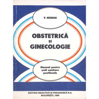 OBSTETRICA SI GINECOLOGIE. MANUAL PENTRU SCOLI SANITARE POSTLICEALE