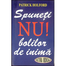 SPUNETI NU! BOLILOR DE INIMA