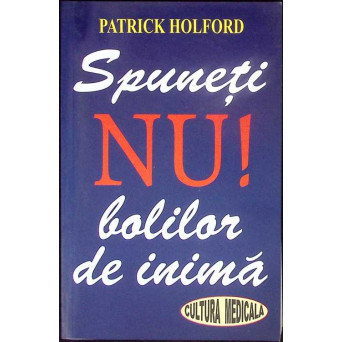 SPUNETI NU! BOLILOR DE INIMA