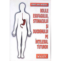 BOLILE ESOFAGULUI, STOMACULUI SI DUODENULUI PE INTELESUL TUTUROR BOLILE ESOFAGULUI, STOMACULUI SI DUODENULUI PE INTELESUL TUTUROR