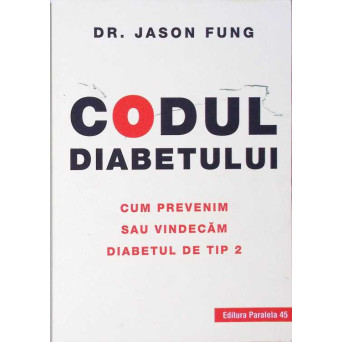 CODUL DIABETULUI. CUM PREVENIM SAU VINDECAM DIABETUL DE TIP 2