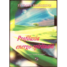 PROFILAXIA ENERGO-SPIRITUALA PROFILAXIA ENERGO-SPIRITUALA