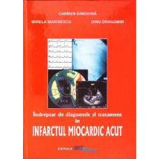 INDREPTAR DE DIAGNOSTIC SI TRATAMENT IN INFARCTUL MIOCARDIC ACUT