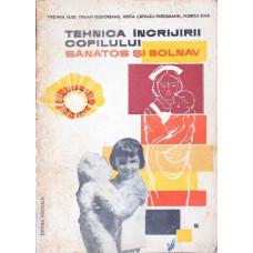 TEHNICA INGRIJIRII COPILULUI SANATOS SI BOLNAV