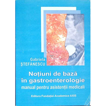 NOTIUNI DE BAZA IN GASTROENTEROLOGIE, MANUAL PENTRU ASISTENTII MEDICALI