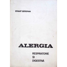 ALERGIA RESPIRATORIE SI DIGESTIVA. CLINICA - ETIOLOGIE - TRATAMENT