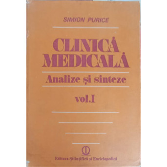 CLINICA MEDICALA. ANALIZE SI SINTEZE VOL.1