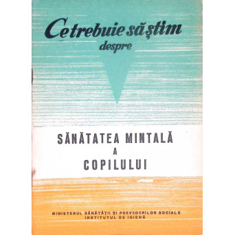 CE TREBUIE SA STIM DESPRE SANATATEA MINTALA A COPILULUI
