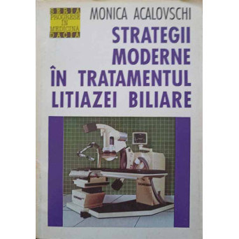 STRATEGII MODERNE IN TRATAMENTUL LITIAZEI BILIARE