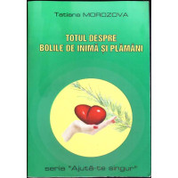TOTUL DESPRE BOLILE DE INIMA SI PLAMANI