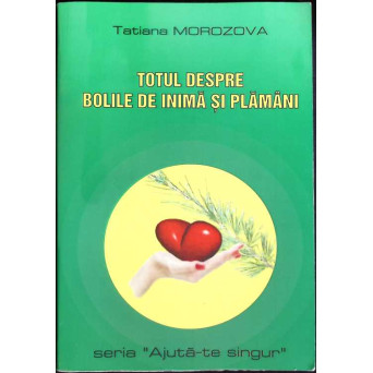TOTUL DESPRE BOLILE DE INIMA SI PLAMANI