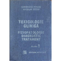 TOXICOLOGIE CLINICA. FIZIOPATOLOGIE DIAGNOSTIC TRATAMENT VOL.1 TOXICOLOGIE CLINICA. FIZIOPATOLOGIE DIAGNOSTIC TRATAMENT VOL.1