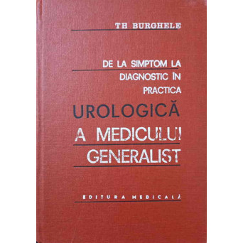DE LA SIMPTOM LA DIAGNOSTIC IN PRACTICA UROLOGICA A MEDICULUI GENERALIST