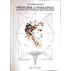 MEDICINA SI THERAPEIA, PERSPECTIVE BIOETICE PLATONICIENE MEDICINA SI THERAPEIA, PERSPECTIVE BIOETICE PLATONICIENE