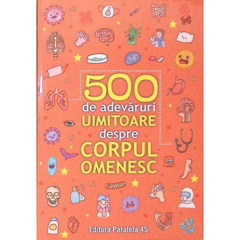 500 DE ADEVARURI DESPRE CORPUL OMENESC